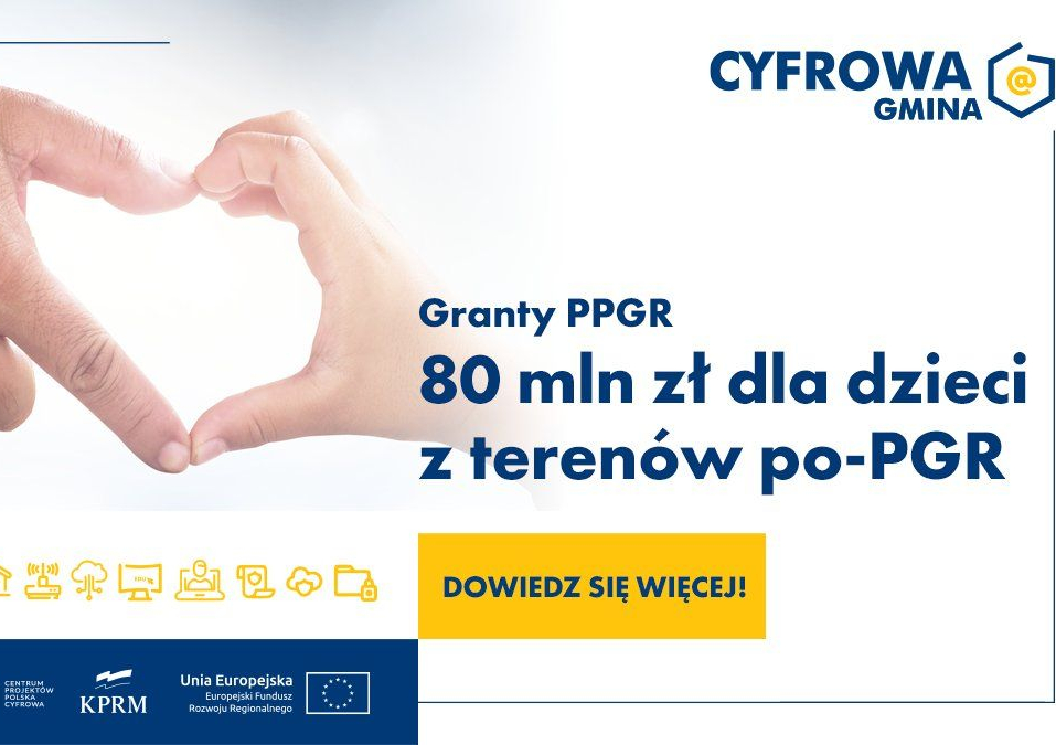 Granty PPGR - Wsparcie dzieci i wnuków byłych pracowników PGR w rozwoju cyfrowym