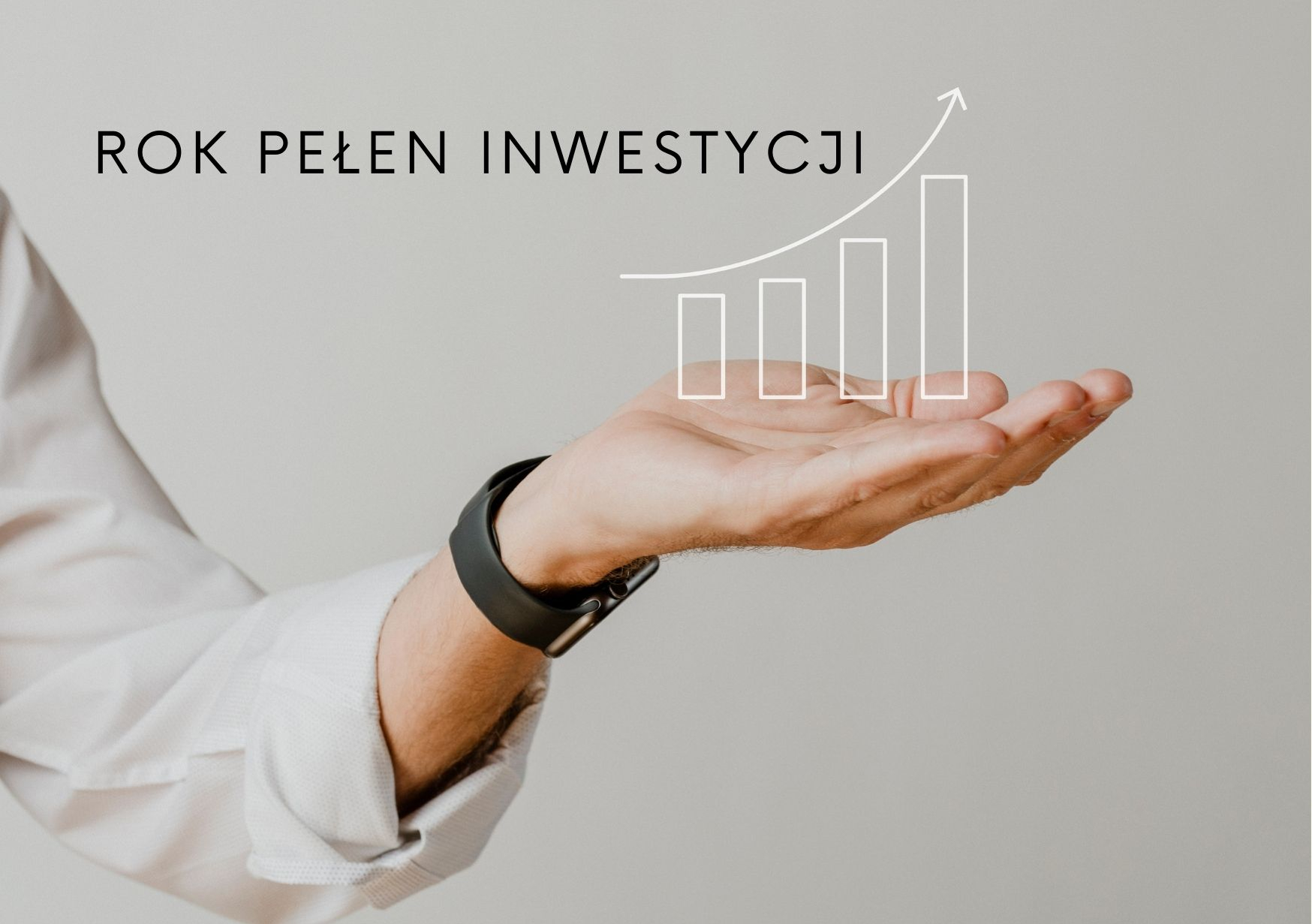 Rok pełen inwestycji