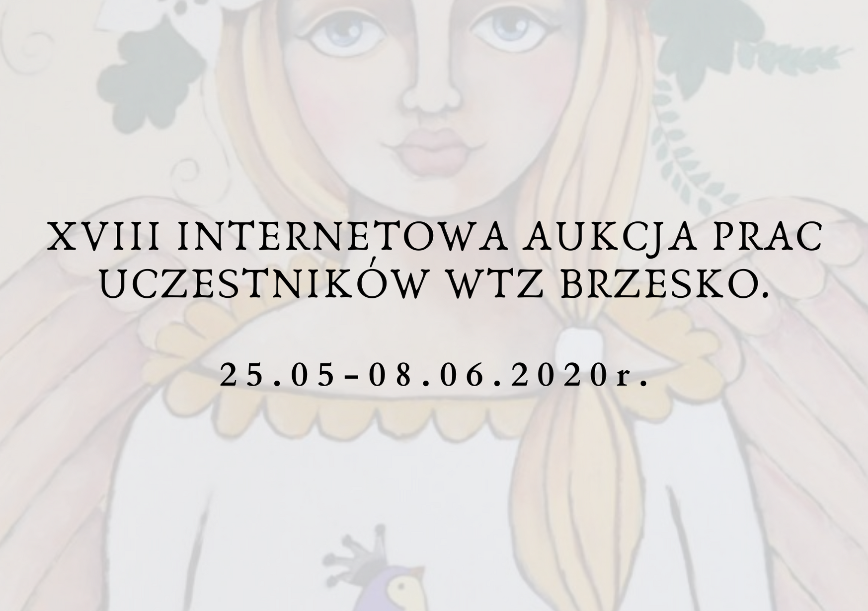 XVIII Internetowa Aukcja Prac Uczestników WTZ w Brzesku.