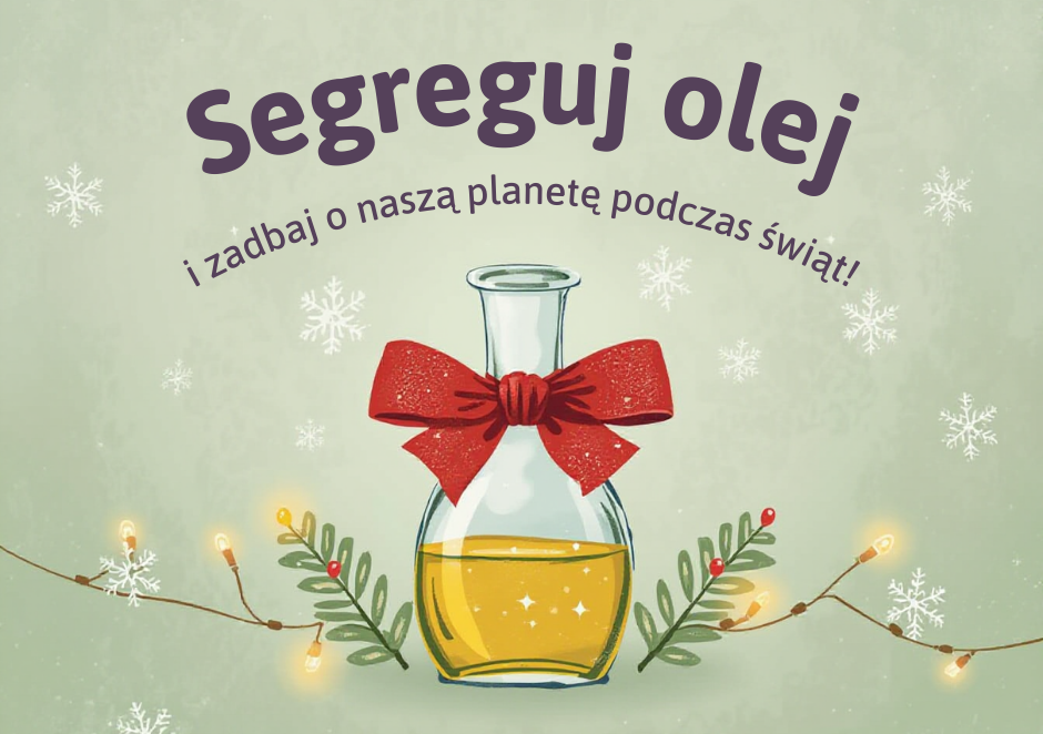 Segreguj olej i zadbaj o naszą planetę podczas świąt!