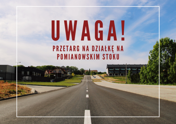 Uwaga! Przetarg na Pomianowskim Stoku