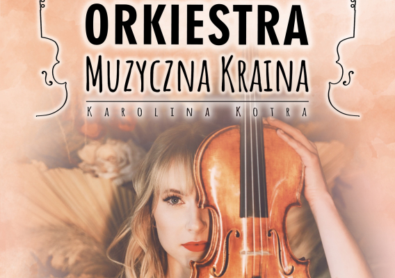 Orkiestra Muzyczna Kraina zaprasza