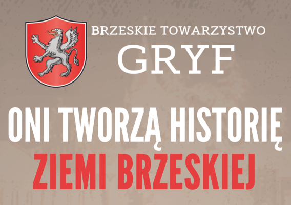 Oni tworzą historię Ziemi Brzeskiej