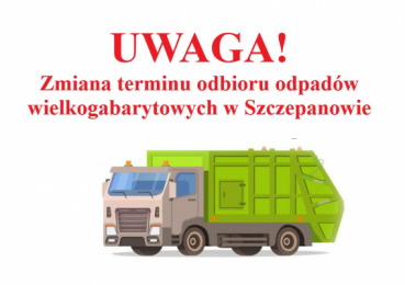 Zmiana terminu odbioru odpadów wielkogabarytowych w Szczepanowie